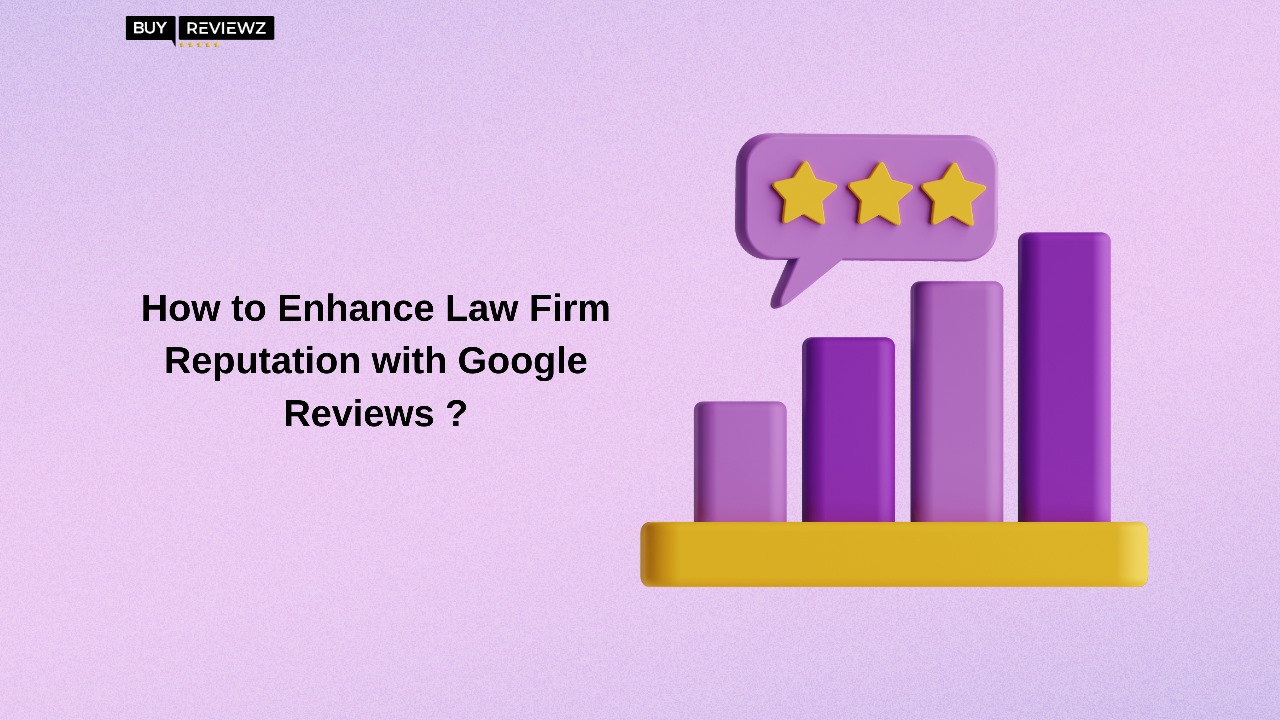 How To Enhance Law Firm Reputation With Google Reviews